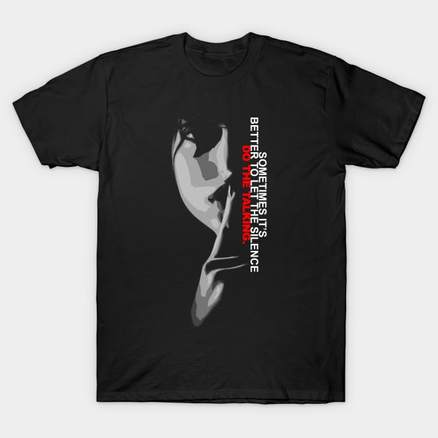 Silence talking T-Shirt by Abiarsa